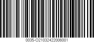 Código de barras (EAN, GTIN, SKU, ISBN): '0035-O21032422006001'