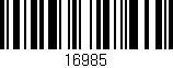 Código de barras (EAN, GTIN, SKU, ISBN): '16985'