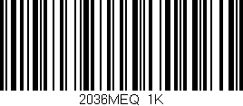 Código de barras (EAN, GTIN, SKU, ISBN): '2036MEQ/1K'