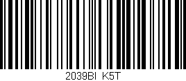 Código de barras (EAN, GTIN, SKU, ISBN): '2039BI/K5T'