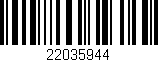 Código de barras (EAN, GTIN, SKU, ISBN): '22035944'