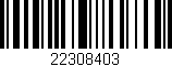 Código de barras (EAN, GTIN, SKU, ISBN): '22308403'