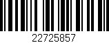 Código de barras (EAN, GTIN, SKU, ISBN): '22725857'