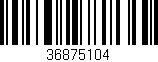 Código de barras (EAN, GTIN, SKU, ISBN): '36875104'