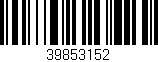 Código de barras (EAN, GTIN, SKU, ISBN): '39853152'