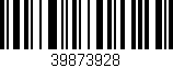 Código de barras (EAN, GTIN, SKU, ISBN): '39873928'