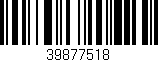 Código de barras (EAN, GTIN, SKU, ISBN): '39877518'