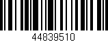 Código de barras (EAN, GTIN, SKU, ISBN): '44839510'