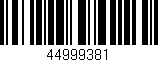 Código de barras (EAN, GTIN, SKU, ISBN): '44999381'