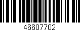 Código de barras (EAN, GTIN, SKU, ISBN): '46607702'