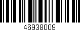 Código de barras (EAN, GTIN, SKU, ISBN): '46938009'
