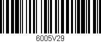Código de barras (EAN, GTIN, SKU, ISBN): '6005V29'