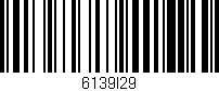 Código de barras (EAN, GTIN, SKU, ISBN): '6139I29'