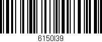 Código de barras (EAN, GTIN, SKU, ISBN): '6150I39'