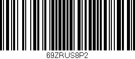 Código de barras (EAN, GTIN, SKU, ISBN): '69ZRUS8P2'