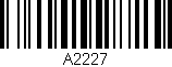 Código de barras (EAN, GTIN, SKU, ISBN): 'A2227'