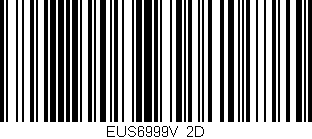 Código de barras (EAN, GTIN, SKU, ISBN): 'EUS6999V/2D'