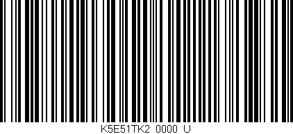 Código de barras (EAN, GTIN, SKU, ISBN): 'K5E51TK2/0000_U'