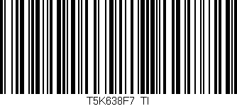 Código de barras (EAN, GTIN, SKU, ISBN): 'T5K638F7/TI'