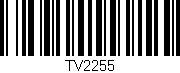 Código de barras (EAN, GTIN, SKU, ISBN): 'TV2255'