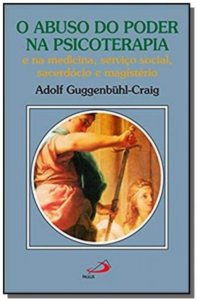 Abuso do Poder na Psicoterapia, o - Paulus