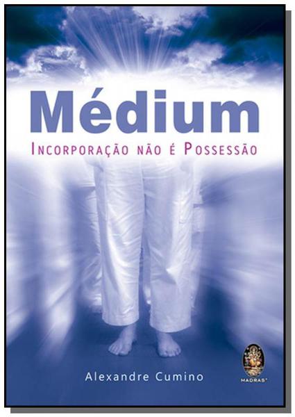 Medium Incorporacao Nao e Possessao - Madras