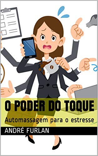 O PODER DO TOQUE: Automassagem para o Estresse