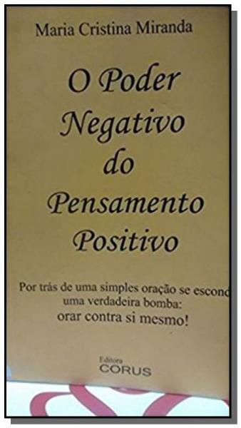 Poder Negativo do Pensamento Positivo, o - Corus