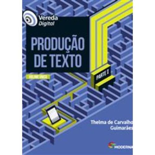 Vereda Digital - Produção de Texto - Parte I - Vol. Único