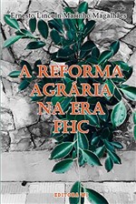 Ficha técnica e caractérísticas do produto A Reforma Agrária na Era FHC