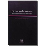Ficha técnica e caractérísticas do produto Crime no Feminino Trajectorias Delinquenciais de M