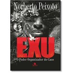 Exu: o Poder Organizador do Caos