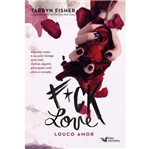 Ficha técnica e caractérísticas do produto Fuck Love - Louco Amor - Faro