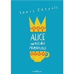 Ficha técnica e caractérísticas do produto Livro - Alice no País das Maravilhas e Alice Através do Espelho e o que Ela Encontrou por Lá