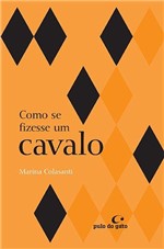 Ficha técnica e caractérísticas do produto Como se Fizesse um Cavalo - Pulo do Gato