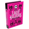 Ficha técnica e caractérísticas do produto Livro - Lady Killers: Assassinas em Série