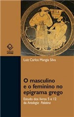 Ficha técnica e caractérísticas do produto Livro - o Masculino e o Feminino no Epigrama Grego