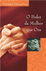 Ficha técnica e caractérísticas do produto Livro - Poder da Mulher que Ora, o - Editora