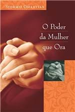 Ficha técnica e caractérísticas do produto O Poder da Mulher que Ora