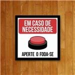 Ficha técnica e caractérísticas do produto Placa Decorativa - Em Caso De Necessidade