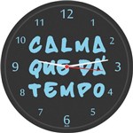 Ficha técnica e caractérísticas do produto Redondo Calma Tem Tempo 25,8cm