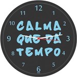 Ficha técnica e caractérísticas do produto Relogio de Parede Redondo Calma Tem Tempo 25.8Cm Bella´S