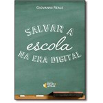 Ficha técnica e caractérísticas do produto Salvar a Escola na Era Digital