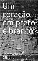 Ficha técnica e caractérísticas do produto Um Coração em Preto e Branco