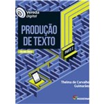 Ficha técnica e caractérísticas do produto Vereda Digital - Produção de Texto - Parte I (Vol. Único)